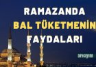 RAMAZANDA BAL TÜKETMENİN FAYDALARI